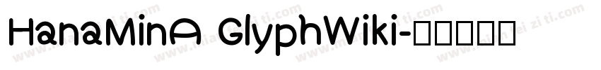 HanaMinA GlyphWiki字体转换